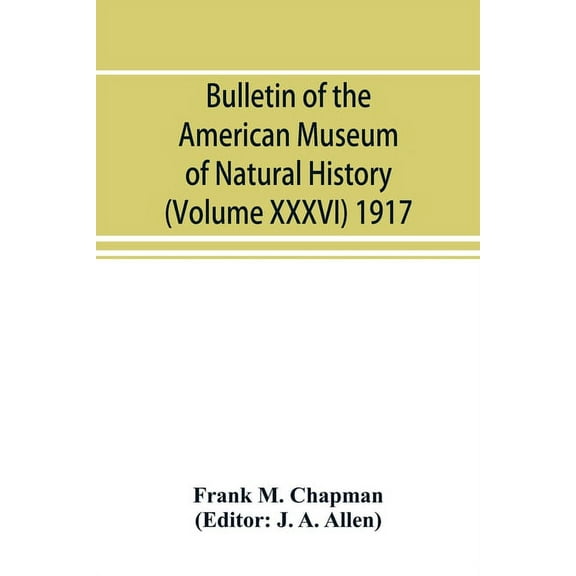 Bulletin of the American Museum of Natural History (Volume XXXVI) 1917; The distribution of bird-life in Colombia; a con, (Paperback)
