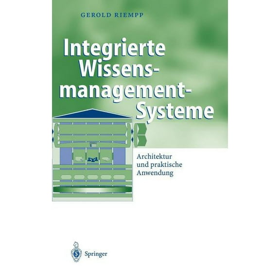 Business Engineering Integrierte Wissensmanagement-Systeme: Architektur Und Praktische Anwendung, (Hardcover)