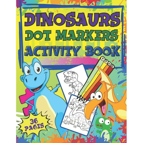 Dot Markers Activity Book Dinosaurs: Dot Marker Coloring Book for Toddlers & Kids, Do a Dot Markers, Toddler ABC Animals, Connect the Dots, Mazes, Preschool Kindergarten Activities (Paperback)