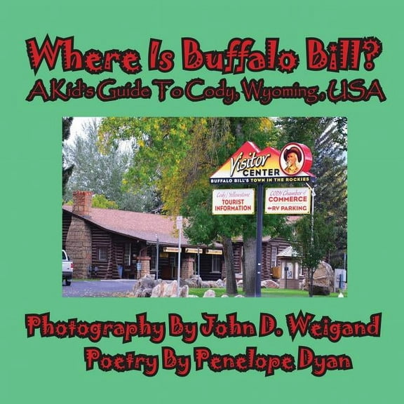 Where Is Buffalo Bill? A Kid's Guide To Cody, Wyoming, USA, (Paperback)