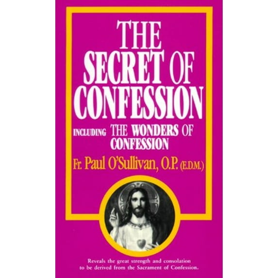 Pre-Owned The Secret of Confession: Including the Wonders of Confession (Paperback) 0895554593 9780895554598
