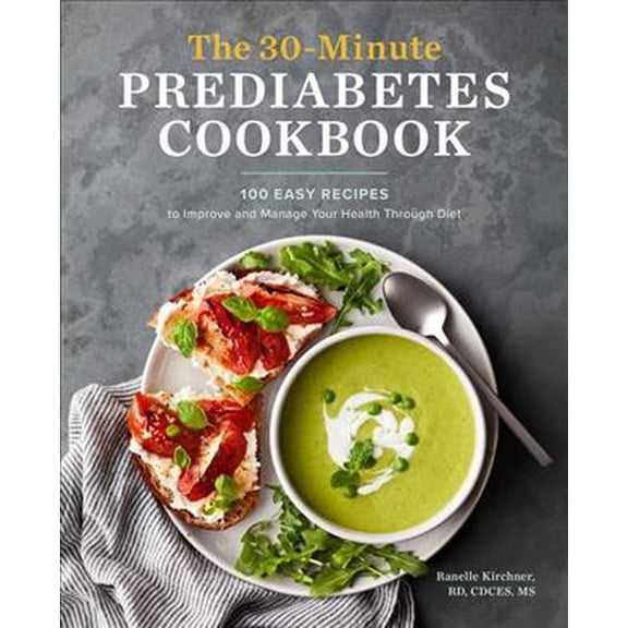 Pre-Owned The 30-Minute Prediabetes Cookbook: 100 Easy Recipes to Improve and Manage Your Health Through Diet Paperback