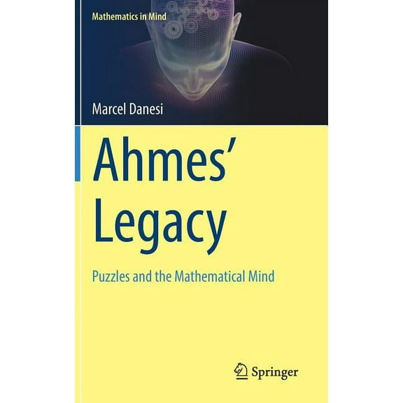 Mathematics in Mind Ahmes' Legacy: Puzzles and the Mathematical Mind, (Hardcover)