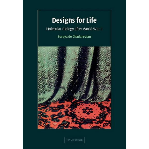 Designs for Life: Molecular Biology After World War II, (Paperback)