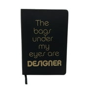 The Bags Under My Eyes Are Designer Hard Cover Journal Book Diary Daybook