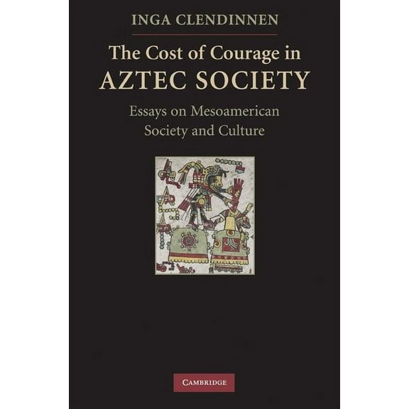 The Cost of Courage in Aztec Society, (Paperback)