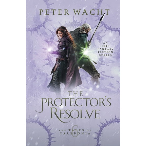 The Tales of Caledonia The Protector's Resolve: The Tales of Caledonia, Book 6, Book 6, (Paperback)