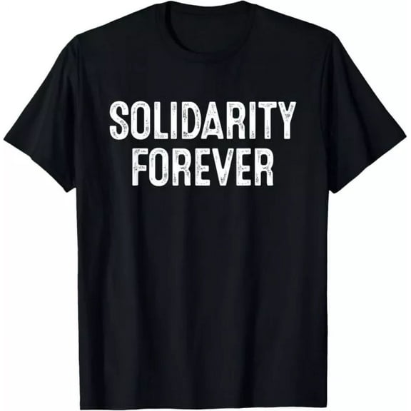 Solidarity Forever Labor Day 2024 T-Shirt Unisex S-5XL Hot Trending Shirt, Vintage Birthday Gift