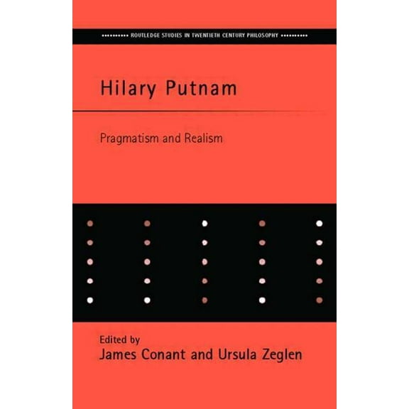 Routledge Studies in Twentieth-Century P Hilary Putnam: Pragmatism and Realism, (Paperback)