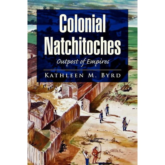 Colonial Natchitoches (Paperback)