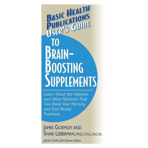 User's Guides (Basic Health) User's Guide to Brain-Boosting Supplements: Learn about the Vitamins and Other Nutrients That Can Boost Your Memory and , (Paperback)