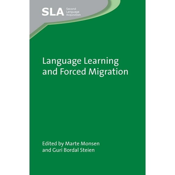 Second Language Acquisition Language Learning and Forced Migration, Book 156, (Hardcover)