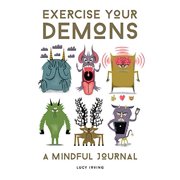 LUCY IRVING Exercise Your Demons: A Mindful Journal (Paperback)