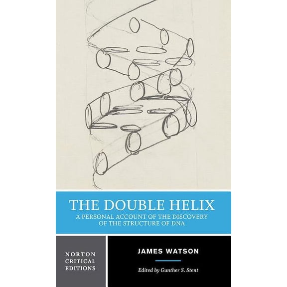 Norton Critical Editions The Double Helix: A Personal Account of the Discovery of the Structure of DNA: A Norton Critical Edition, Book 0, (Paperback)