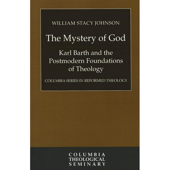 Columbia Series in Reformed Theology: The Mystery of God (Paperback)