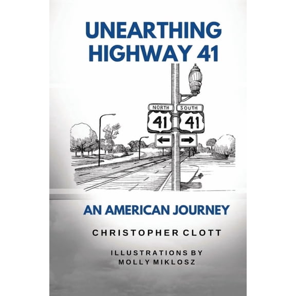 Unearthing Highway 41 An American Journey, (Paperback)