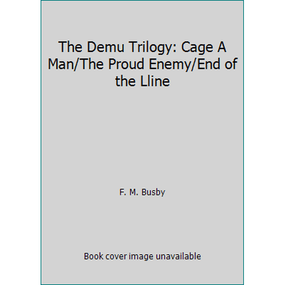 Pre-Owned The Demu Trilogy: Cage A Man/The Proud Enemy/End of the Lline, 9780671432881, 0671432885, Paperback,