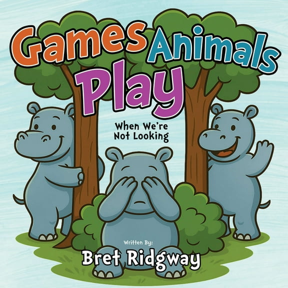 Games Animals Play: When We're Not Looking, (Paperback)