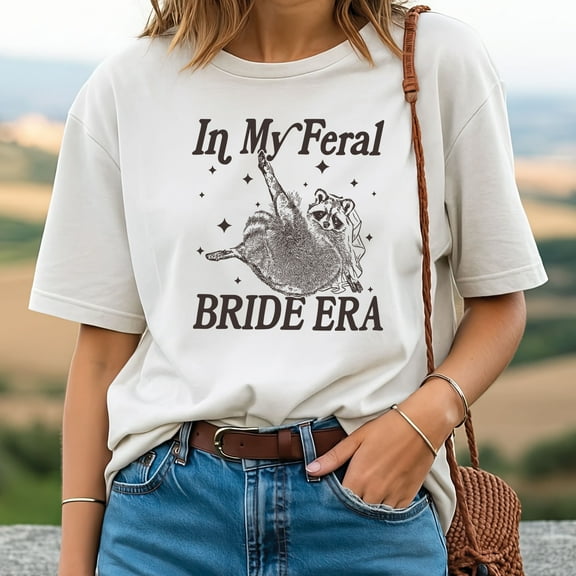 In My Feral Bride Era Shirt — Funny Raccoon Bride Meme Tee, Engagement Gift for Bride‑to‑Be