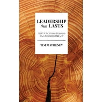 Leadership that Lasts : Seven Actions toward an Enduring Impact (Paperback)