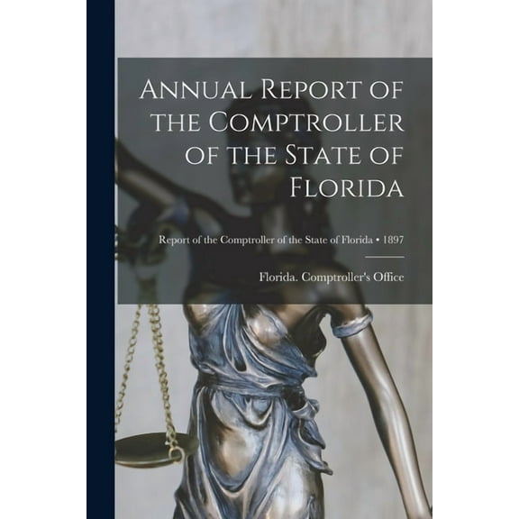 Annual Report of the Comptroller of the State of Florida; 1897 (Paperback)