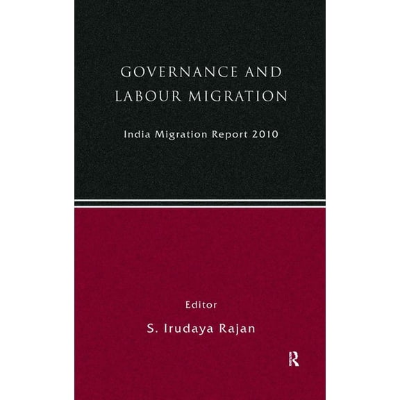 India Migration Report India Migration Report 2010: Governance and Labour Migration, (Hardcover)