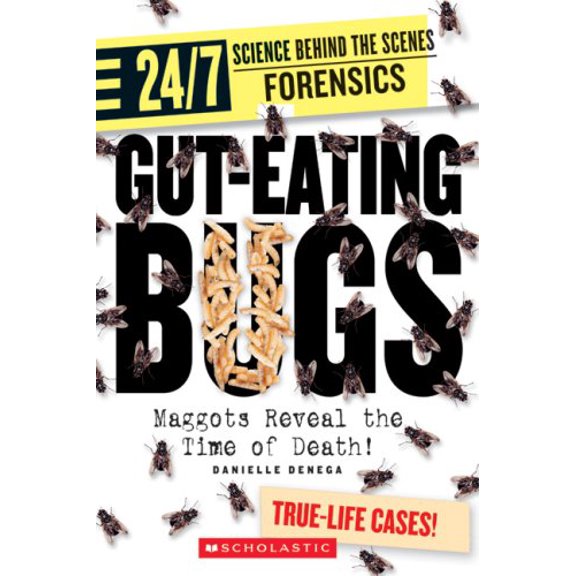 Pre-Owned Gut-eating Bugs: Maggots Reveal the Time of Death! (24/7: Science Behind the Scenes: Forensics) (Unknown) 053111824X 9780531118245