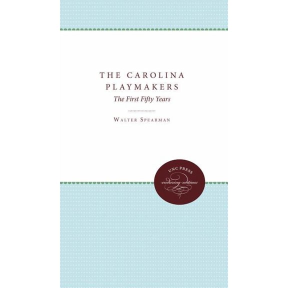 The Carolina Playmakers: The First Fifty Years, (Paperback)