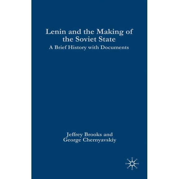 The Bedford History and Culture Lenin and the Making of the Soviet State: A Brief History with Documents, (Paperback)