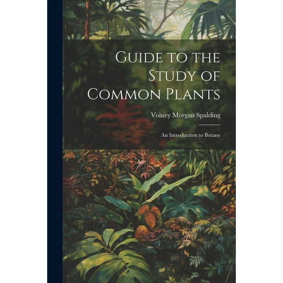 Guide to the Study of Common Plants: An Introduction to Botany (Paperback)