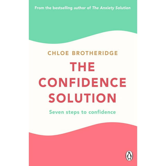 The Confidence Solution: Seven Steps to Confidence, (Paperback)