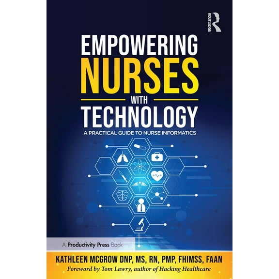 Empowering Nurses with Technology: A Practical Guide to Nurse Informatics, (Paperback)