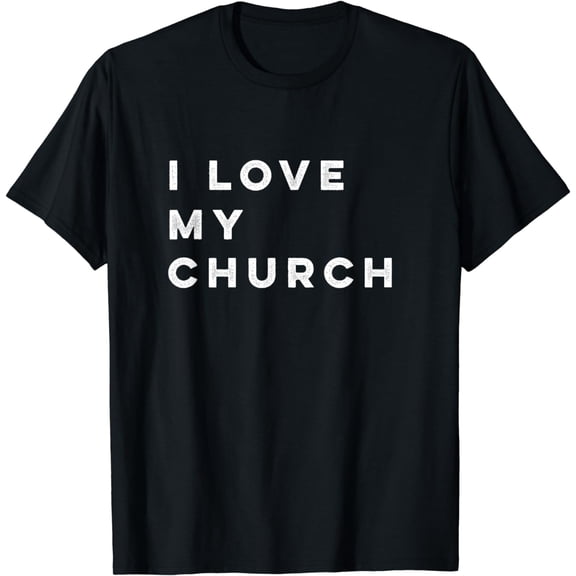 I Love My Church T-Shirt