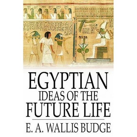 Egyptian Ideas of the Future Life - eBook