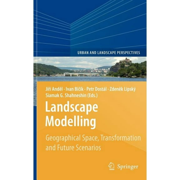 Urban and Landscape Perspectives Landscape Modelling: Geographical Space, Transformation and Future Scenarios, Book 8, (Hardcover)