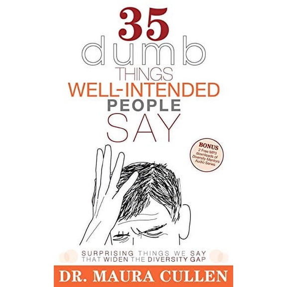 35 Dumb Things Well-Intended People Say: Surprising Things We Say That Widen the Diversity Gap (Paperback)