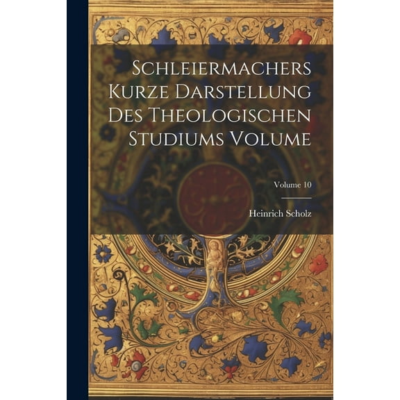 Schleiermachers Kurze Darstellung des theologischen Studiums Volume; Volume 10 (Paperback)