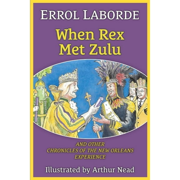 When Rex Met Zulu and Other Chronicles of the New Orleans Experience, (Paperback)