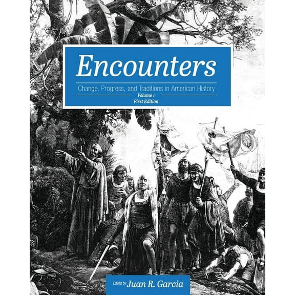 Encounters: Change, Progress, and Traditions in American History, Volume 1, (Paperback)