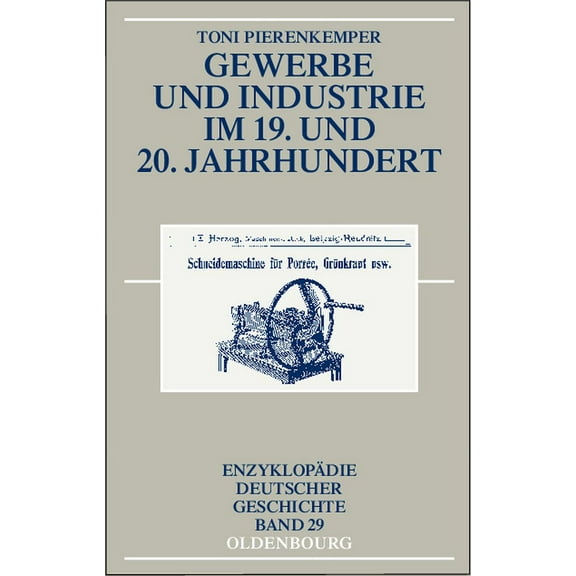 EnzyklopÃ¤die Deutscher Geschichte Gewerbe Und Industrie Im 19. Und 20. Jahrhundert, Book 29, (Paperback)