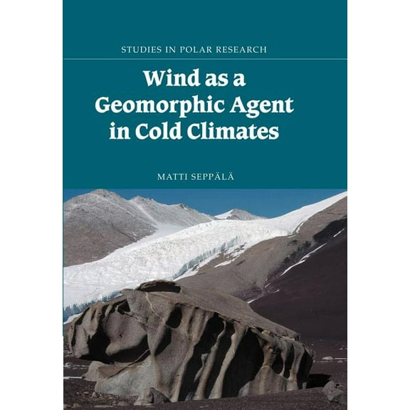 Studies in Polar Research Wind as a Geomorphic Agent in Cold Climates, (Paperback)