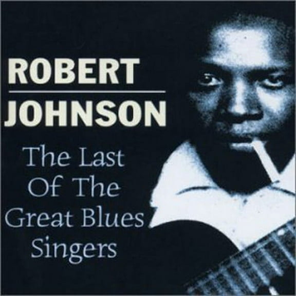 Robert Johnson - Last of the Great Blues Singers - Music & Performance - CD