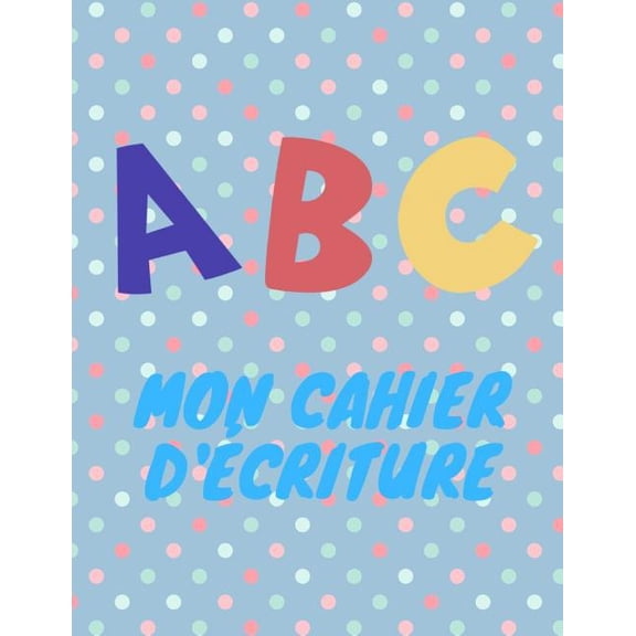 ABC mon cahier d'écriture, (Paperback)