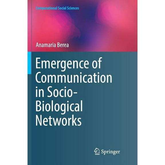 Computational Social Sciences Emergence of Communication in Socio-Biological Networks, (Paperback)