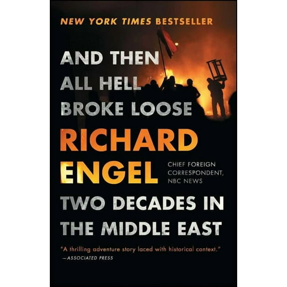 And Then All Hell Broke Loose: Two Decades in the Middle East, (Paperback)