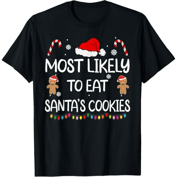 Most Likely To Eat Santas Cookies family Christmas matching T-Shirt
