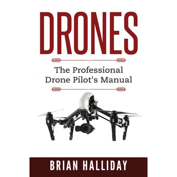 Drones Drones: The Professional Drone Pilot's Manual, Book 1, (Paperback)