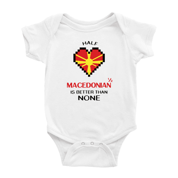 Half Macedonian Is Better Than None Baby Bodysuits Newborn Clothes (White, 12-18 Months)