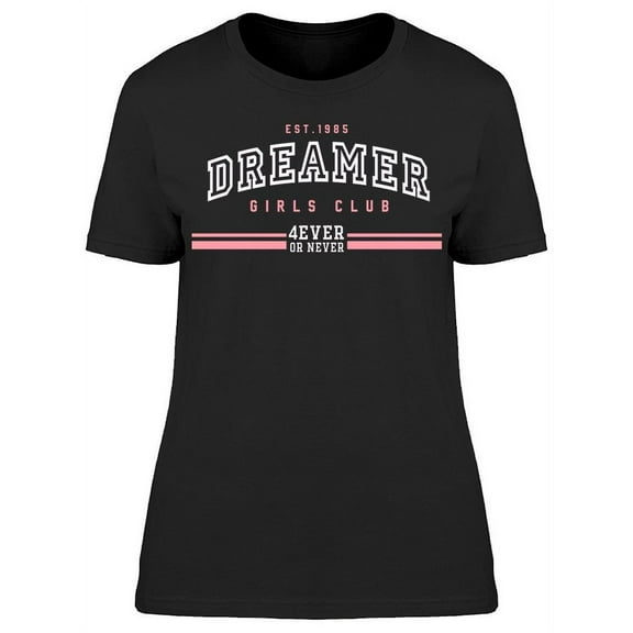 Logo: Dreamer, Girls Club T-Shirt Women -Image by Shutterstock, Female XX-Large