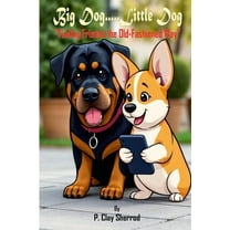 Big Dog.....Little Dog: "Finding Friends the Old-Fashioned Way", (Paperback)
